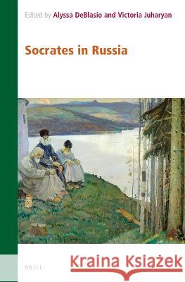 Socrates in Russia Alyssa Deblasio Victoria Juharyan 9789004523319