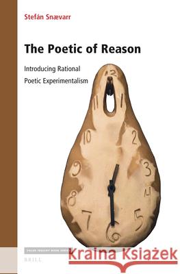 The Poetic of Reason: Introducing Rational Poetic Experimentalism Snævarr, Stefán 9789004523807 Brill (JL)