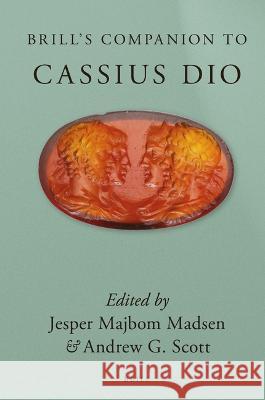 Brill\'s Companion to Cassius Dio Jesper Majbom Madsen Andrew G 9789004524170 Brill