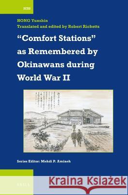 “Comfort Stations” as Remembered by Okinawans during World War II Yunshin Hong 9789004524392 Brill (JL)