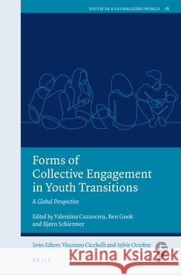 Forms of Collective Engagement in Youth Transitions: A Global Perspective  9789004524613 Brill (JL)
