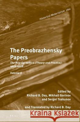 The Preobrazhensky Papers, Volume 3: Concrete Analysis of the Soviet Economy Sergei Tsakunov Mikhail M. Gorinov Richard B. Day 9789004524958 Brill