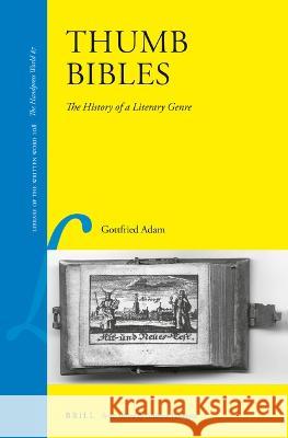Thumb Bibles: The History of a Literary Genre Gottfried Adam 9789004525870 Brill