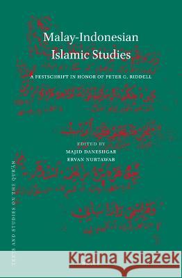 Malay-Indonesian Islamic Studies: A Festschrift in Honor of Peter G. Riddell Daneshgar, Majid 9789004529373 Brill