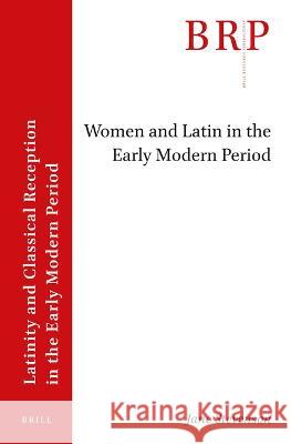 Women and Latin in the Early Modern Period Jane Stevenson 9789004529755