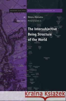 The Intersubjective Being Structure of the World Wataru Hiromatsu Michael A Michael A 9789004533141 Brill