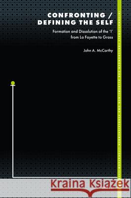 Confronting / Defining the Self: Formation and Dissolution of the 'i' from La Fayette to Grass John A 9789004534063 Brill