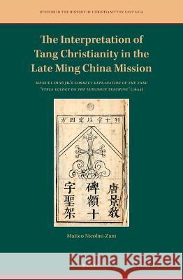 The Interpretation of Tang Christianity in the Late Ming China Mission: Manuel Dias Jr.\'s Correct Explanation of the Tang \