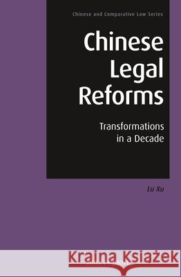 Chinese Legal Reforms: Transformations in a Decade Lu Xu 9789004537118 Brill Nijhoff