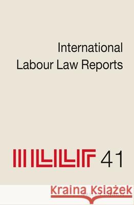 International Labour Law Reports, Volume 41 Jane Aeberhar 9789004539150 Brill Nijhoff