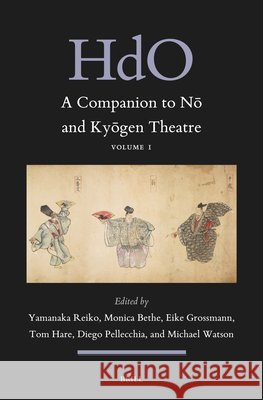 A Companion to Nō And Kyōgen Theatre Reiko Yamanaka Monica Bethe Eike Grossmann 9789004539662 Brill
