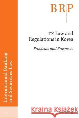 Fx Law and Regulations in Korea: Problems and Prospects Min-Woo Kang 9789004540293 Brill