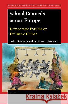 School Councils Across Europe: Democratic Forums or Exclusive Clubs? Isabel Kempner Jan Germen Janmaat 9789004541368