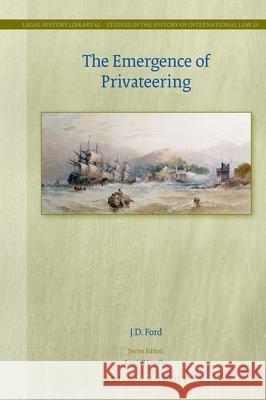 The Emergence of Privateering John Ford 9789004541405