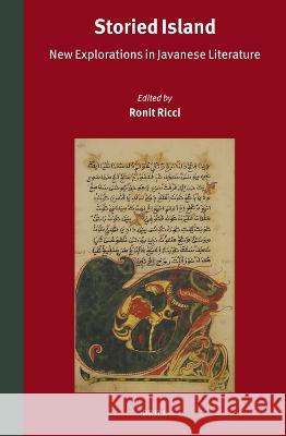 Storied Island: New Explorations in Javanese Literature Ronit Ricci 9789004541467