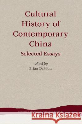 Cultural History of Contemporary China: Selected Essays Brian Demare 9789004541580