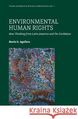 Environmental Human Rights: New Thinking from Latin America and the Caribbean Mario Gilbert 9789004543768 Brill Nijhoff