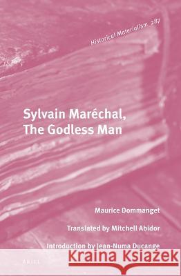 Sylvain Maréchal, The Godless Man Maurice Dommanget 9789004543942 Brill (JL)