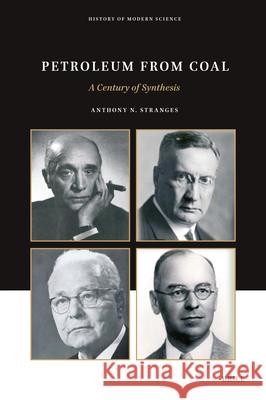 Petroleum from Coal: A Century of Synthesis Anthony N 9789004544116 Brill