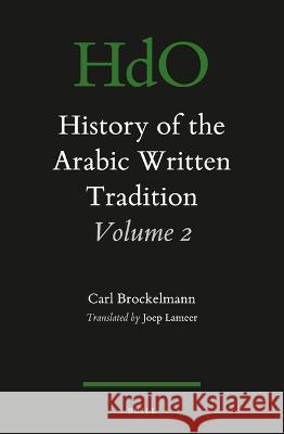 History of the Arabic Written Tradition Volume 2 Carl Brockelmann 9789004544338