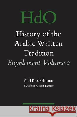 History of the Arabic Written Tradition Supplement Volume 2 Carl Brockelmann 9789004544352 Brill