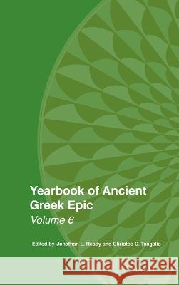 Yearbook of Ancient Greek Epic: Volume 6 Jonathan L Christos C 9789004547117 Brill