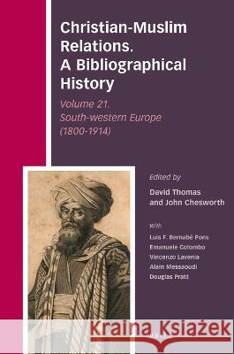Christian-Muslim Relations. A Bibliographical History Volume 21. South-western Europe (1800-1914)  9789004547551 Brill (JL)