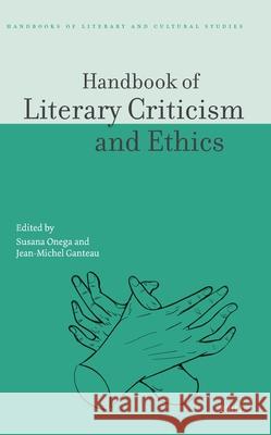 Handbook of Literary Criticism and Ethics Jean-Michel Ganteau Susana Onega 9789004548299 Brill