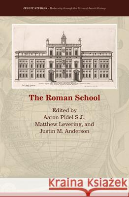The Roman School Justin M. Anderson Matthew Levering Aaron Pide 9789004548589 Brill