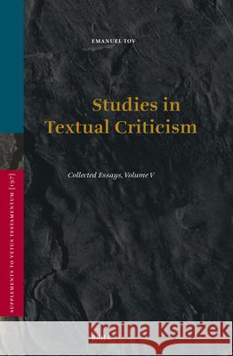 Studies in Textual Criticism: Collected Essays, Volume V Emanuel Tov 9789004549357 Brill