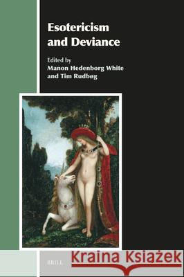 Esotericism and Deviance Manon Hedenbor Tim Rudb?g 9789004549746 Brill