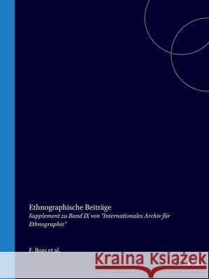Ethnographische Beiträge Adolf Bastian Franz Boas 9789004559547 Brill