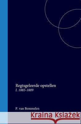 Regtsgeleerde Opstellen: I. 1885-1889 Pieter Va 9789004562066