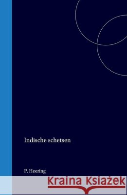 Indische Schetsen P. Heering 9789004568495