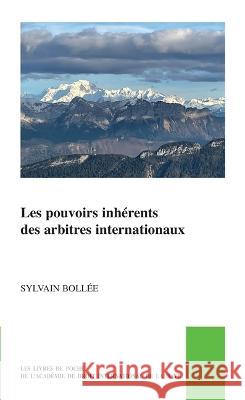 pouvoirs inhérents des arbitres internationaux Sylvain Bollée 9789004678484