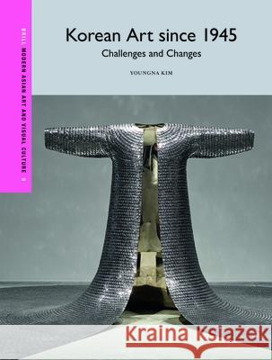 Korean Art Since 1945: Challenges and Changes Youngna Kim 9789004678712 Brill