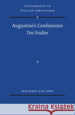 Augustine's Confessions: Ten Studies Johannes Va 9789004685888