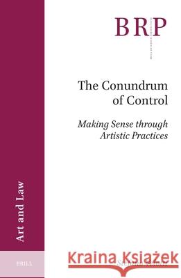 The Conundrum of Control: Making Sense Through Artistic Practices Stefano Velotti 9789004688995 Brill