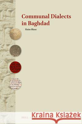 Communal Dialects in Baghdad Haim Blanc David Blanc Alexander Borg 9789004689794 Brill