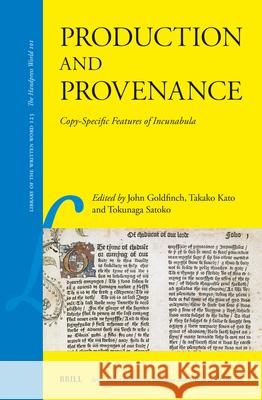 Production and Provenance: Copy-Specific Features of Incunabula John Goldfinch Takako Kato Satoko Tokunaga 9789004689848