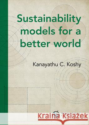 Sustainability models for a better world Kanayathu C. Koshy 9789004691957