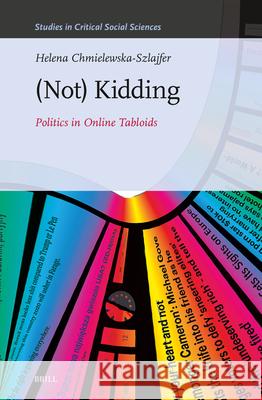 (Not) Kidding: Politics in Online Tabloids Helena Chmielewska-Szlajfer 9789004692633 Brill