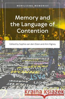 Memory and the Language of Contention Sophie Va Ann Rigney 9789004692961 Brill