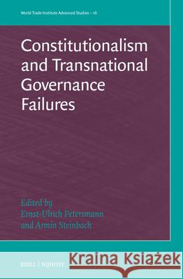 Constitutionalism and Transnational Governance Failures Ernst-Ulrich Petersmann Armin Steinbach 9789004693715 Brill Nijhoff