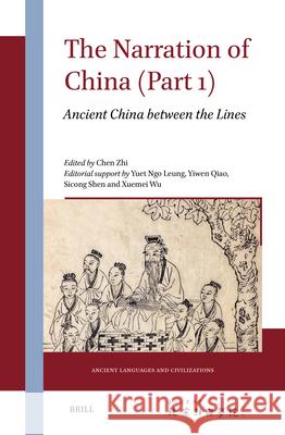 The Narration of Ancient China: In Between the Lines Chen Zhi 9789004693913 Brill