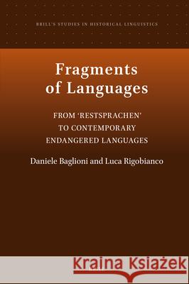 Fragments of Languages: From 'Restsprachen' to Contemporary Endangered Languages Daniele Baglioni Luca Rigobianco 9789004694620 Brill