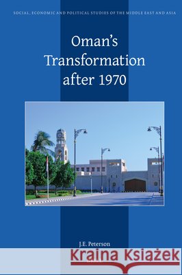Oman's Transformation After 1970 J. E. Peterson 9789004697003 Brill