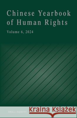 Chinese Yearbook of Human Rights, Volume 6 (2024) Wei Zhang Huawen Liu 9789004697355 Brill Nijhoff