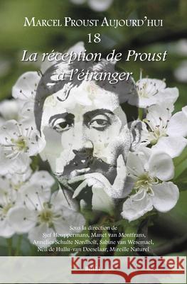 La R?ception de Proust ? l'?tranger Sjef Houppermans Manet Va Annelies Schult 9789004697737 Brill