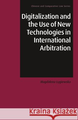 Digitalization and the Use of New Technologies in International Arbitration Magdalena Lągiewska 9789004700703 Brill Nijhoff